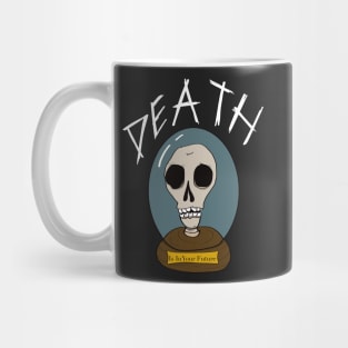 Death Is In Your Future Mug